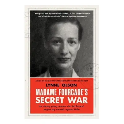 Madame Fourcade’s Secret War - Olson, Lynne