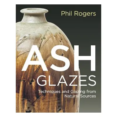 Ash Glazes - Rogers, Phil