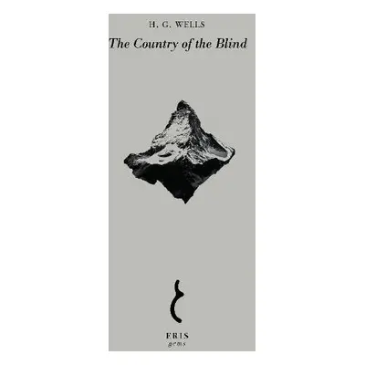 Country of the Blind - Wells, H.G.