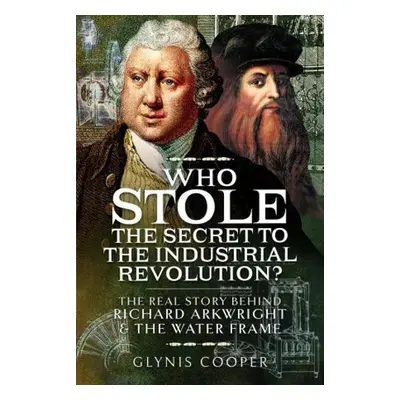 Who Stole the Secret to the Industrial Revolution? - Cooper, Glynis