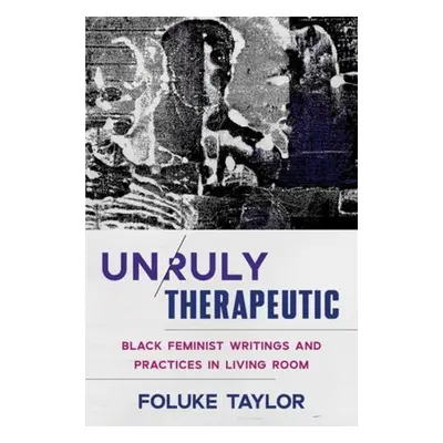 Unruly Therapeutic - Taylor, Foluke