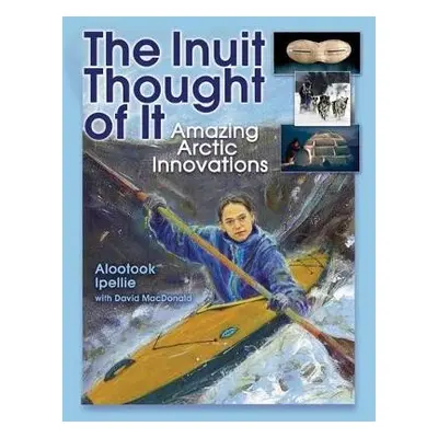 Inuit Thought of It - Ipellie, Alootook