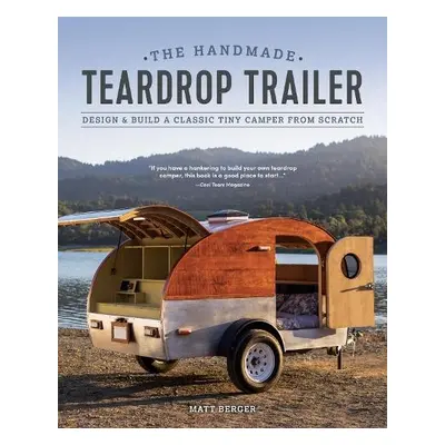 Handmade Teardrop Trailer - Berger, Matt