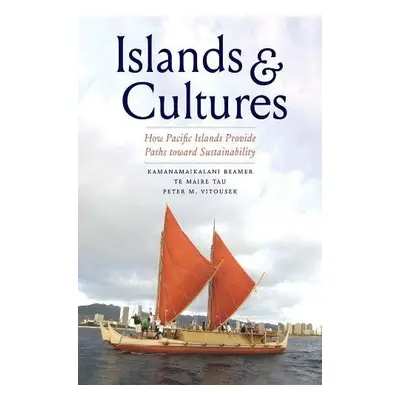 Islands and Cultures - Beamer, Kamanamaikalani a Tau, Te Maire a Vitousek, Peter M.