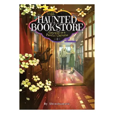 Haunted Bookstore - Gateway to a Parallel Universe (Light Novel) Vol. 4 - Shinobumaru