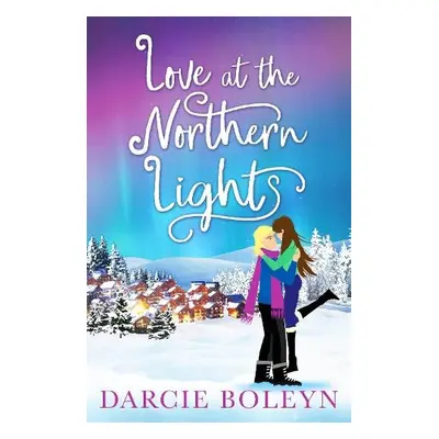 Love at the Northern Lights - Boleyn, Darcie