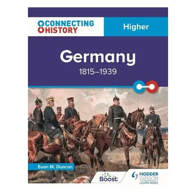 Connecting History: Higher Germany, 1815–1939 - Duncan, Euan M.