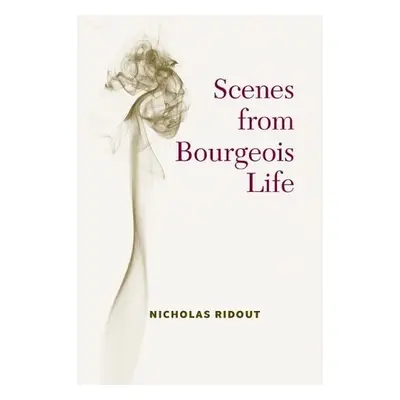 Scenes from Bourgeois Life - Ridout, Nicholas