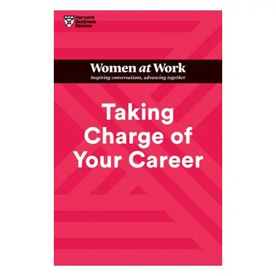 Taking Charge of Your Career (HBR Women at Work Series) - Harvard Business Review a Clark, Dorie