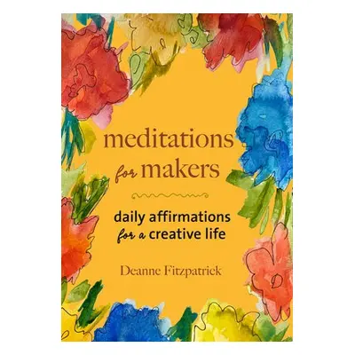 MEDITATION FOR MAKERS - FITZPATRICK, DEANNE