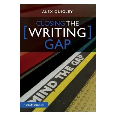 Closing the Writing Gap - Quigley, Alex (Huntington School, UK)