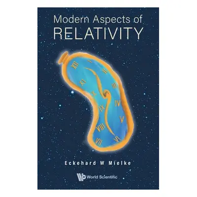 Modern Aspects Of Relativity - Mielke, Eckehard W (Univ Autonoma Metropolitana (Uam), Mexico)