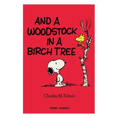 Peanuts: And A Woodstock In A Birch Tree - Schulz, Charles M.