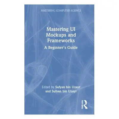Mastering UI Mockups and Frameworks