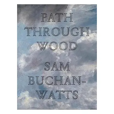 Path Through Wood - Buchan-Watts, Sam