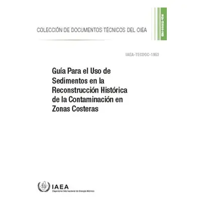 Guia Para el Uso de Sedimentos en la Reconstruccion Historica de la Contaminacion en Zonas Coste