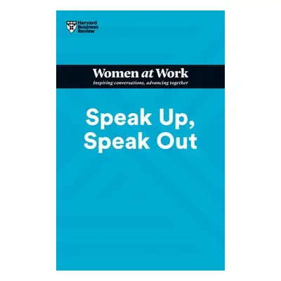 Speak Up, Speak Out (HBR Women at Work Series) - Harvard Business Review a Gino, Francesca a Su,