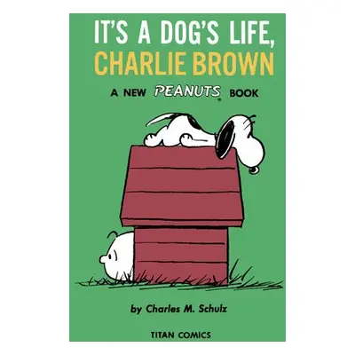 Peanuts: It's A Dog's Life, Charlie Brown - Schulz, Charles M.