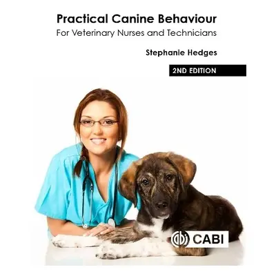 Practical Canine Behaviour - Hedges, Stephanie (Veterinary Nurse and Clinical Animal Behaviouris