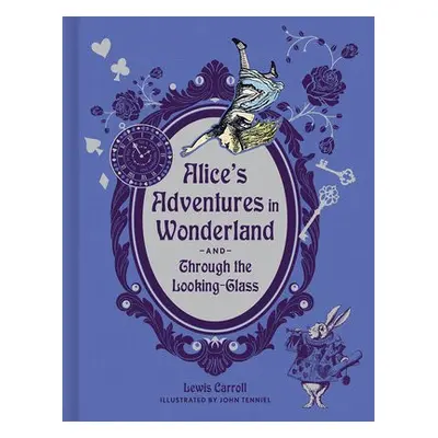 Alice's Adventures in Wonderland and Through the Looking Glass - Carroll, Lewis