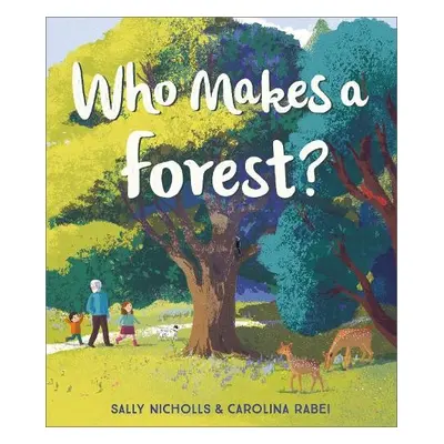 Who Makes a Forest? - Nicholls, Sally