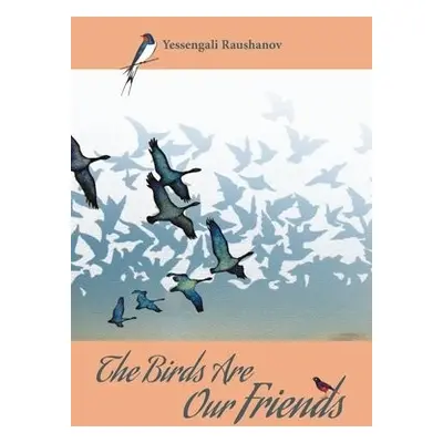 Birds are our Friends - Raushanov, Yessengali