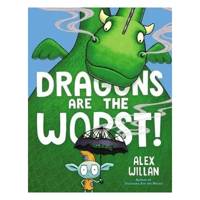 Dragons Are the Worst! - Willan, Alex