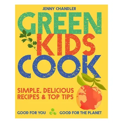 Green Kids Cook - Chandler, Jenny