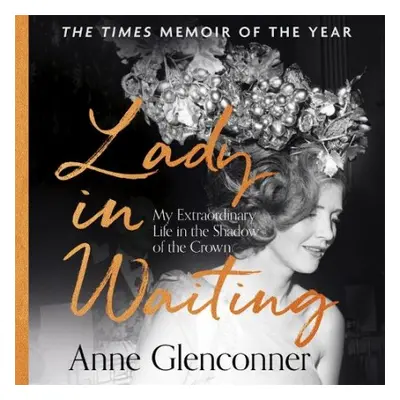 Lady in Waiting - Glenconner, Anne