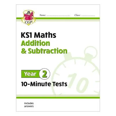 KS1 Year 2 Maths 10-Minute Tests: Addition and Subtraction - CGP Books