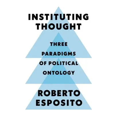 Instituting Thought - Esposito, Roberto (University of Naples)