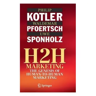 H2H Marketing - Kotler, Philip a Pfoertsch, Waldemar a Sponholz, Uwe