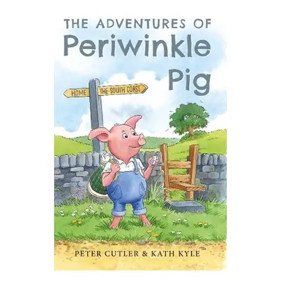 Adventures of Periwinkle Pig - Cutler, Peter a Kyle, Kath