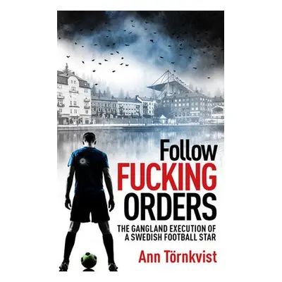 Follow Fucking Orders - Tornkvist, Ann