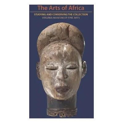 Arts of Africa - Woodward, Richard B. a Duhrkoop, Ash a Ezeluomba, Ndubuisi a Payaqui, Sheila a 