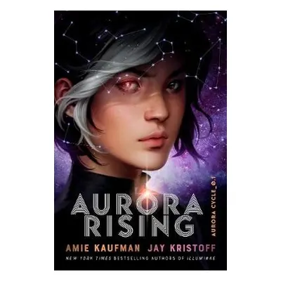 Aurora Rising (The Aurora Cycle) - Kaufman, Amie a Kristoff, Jay