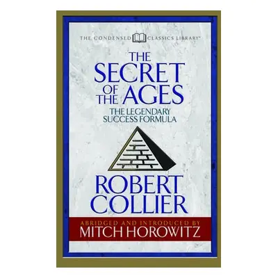 Secret of the Ages (Condensed Classics) - Collier, Robert a Horowitz, Mitch