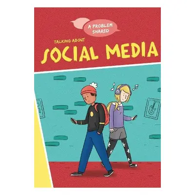 A Problem Shared: Talking About Social Media - Spilsbury, Louise