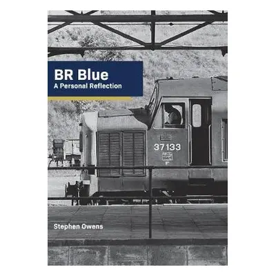 BR Blue: A Personal Reflection - Owens, Stephen