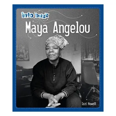 Info Buzz: Black History: Maya Angelou - Howell, Izzi