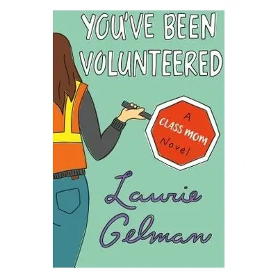 You've Been Volunteered - Gelman, Laurie