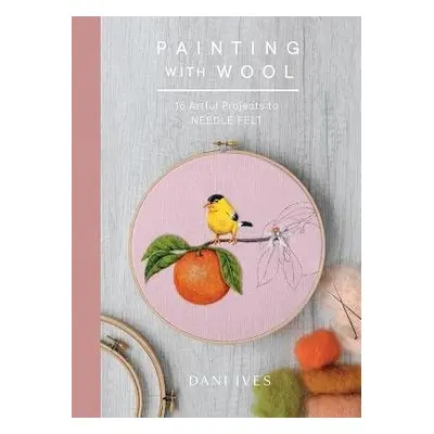 Painting with Wool - Ives, Danielle