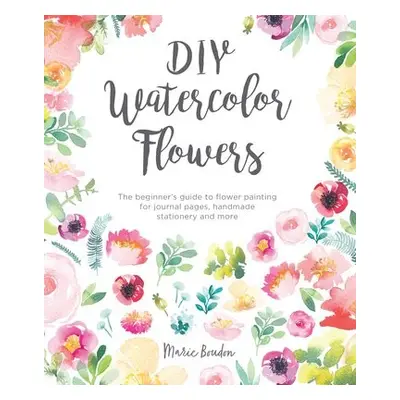 DIY Watercolor Flowers - Boudon, Marie (Author)