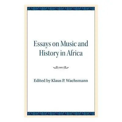 Essays on Music and History in Africa