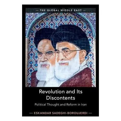 Revolution and its Discontents - Sadeghi-Boroujerdi, Eskandar (University of Oxford)