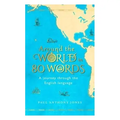 Around the World in 80 Words - Jones, Paul Anthony