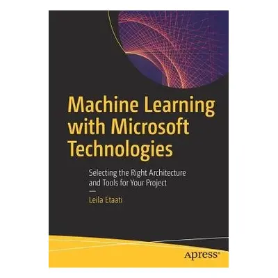 Machine Learning with Microsoft Technologies - Etaati, Leila