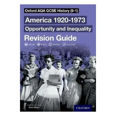 Oxford AQA GCSE History (9-1): America 1920-1973: Opportunity and Inequality Revision Guide - Wi