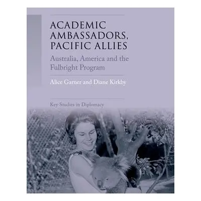 Academic Ambassadors, Pacific Allies - Garner, Alice a Kirkby, Diane