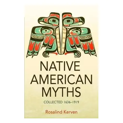 NATIVE AMERICAN MYTHS - Kerven, Rosalind